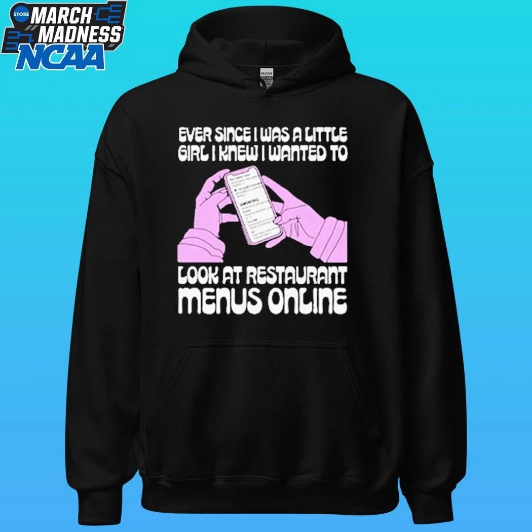 Ever Since I Was A Little Girl I Knew I Wanted To Read Restaurant Menus Online Shirt