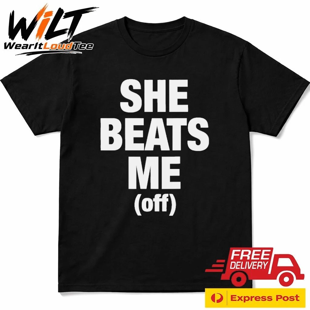 She Beats Me (off) Shirt