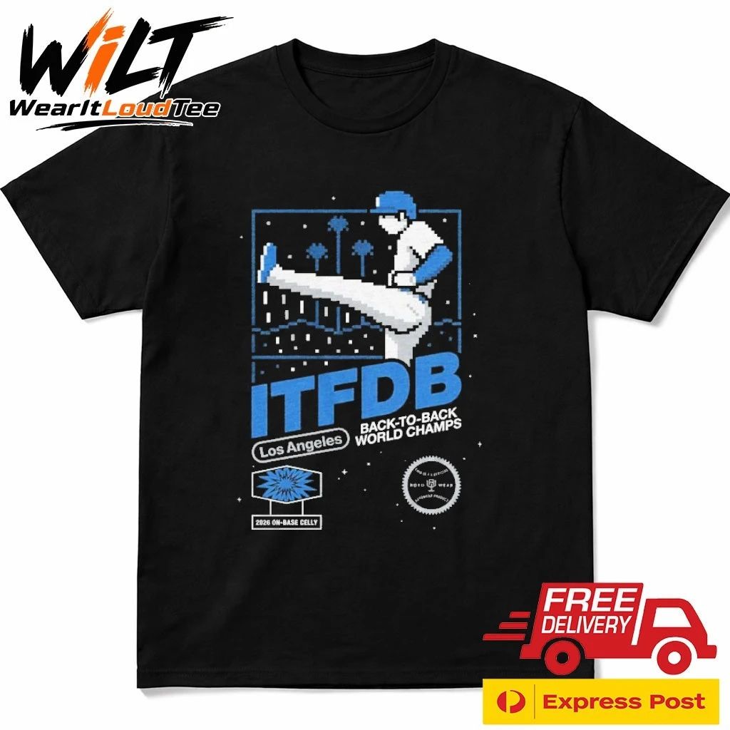 Los Angeles Dodgers ITFDB Kick Celly Back To Back World Champs 2026 On Base Celly Shirt