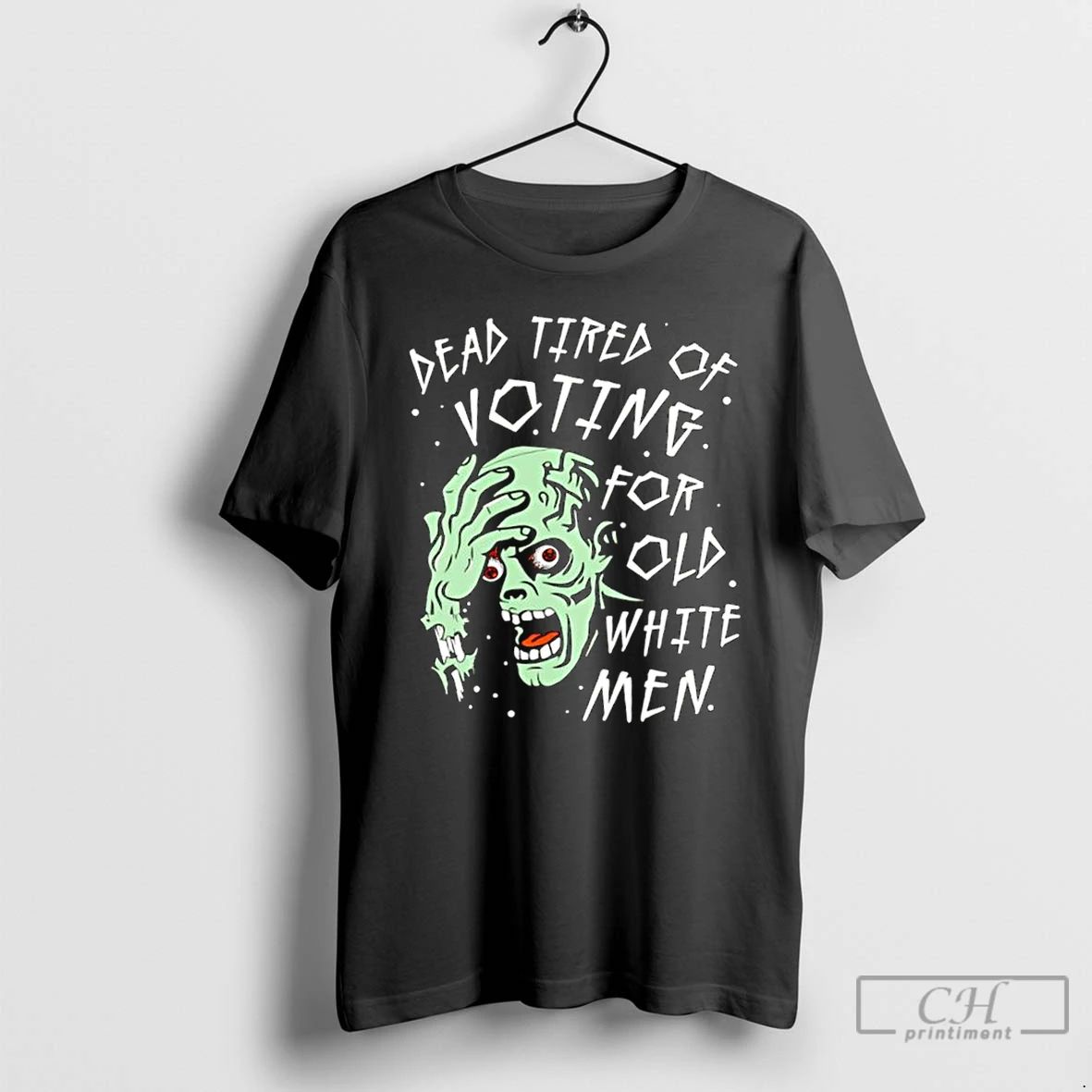 Classic Dead Tired Of Voting For Old White Men Halloween T Shirts