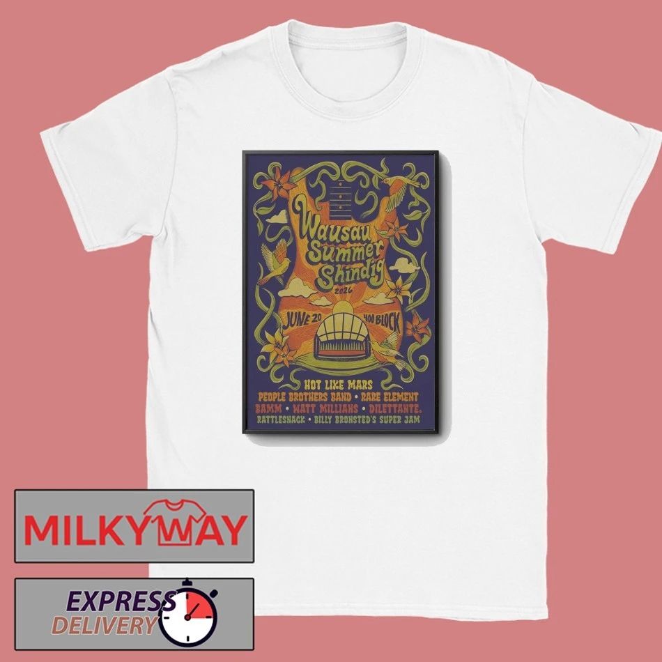 Poster Wausau Summer Shindig Wausau WI On Jun 20 2026 shirt
