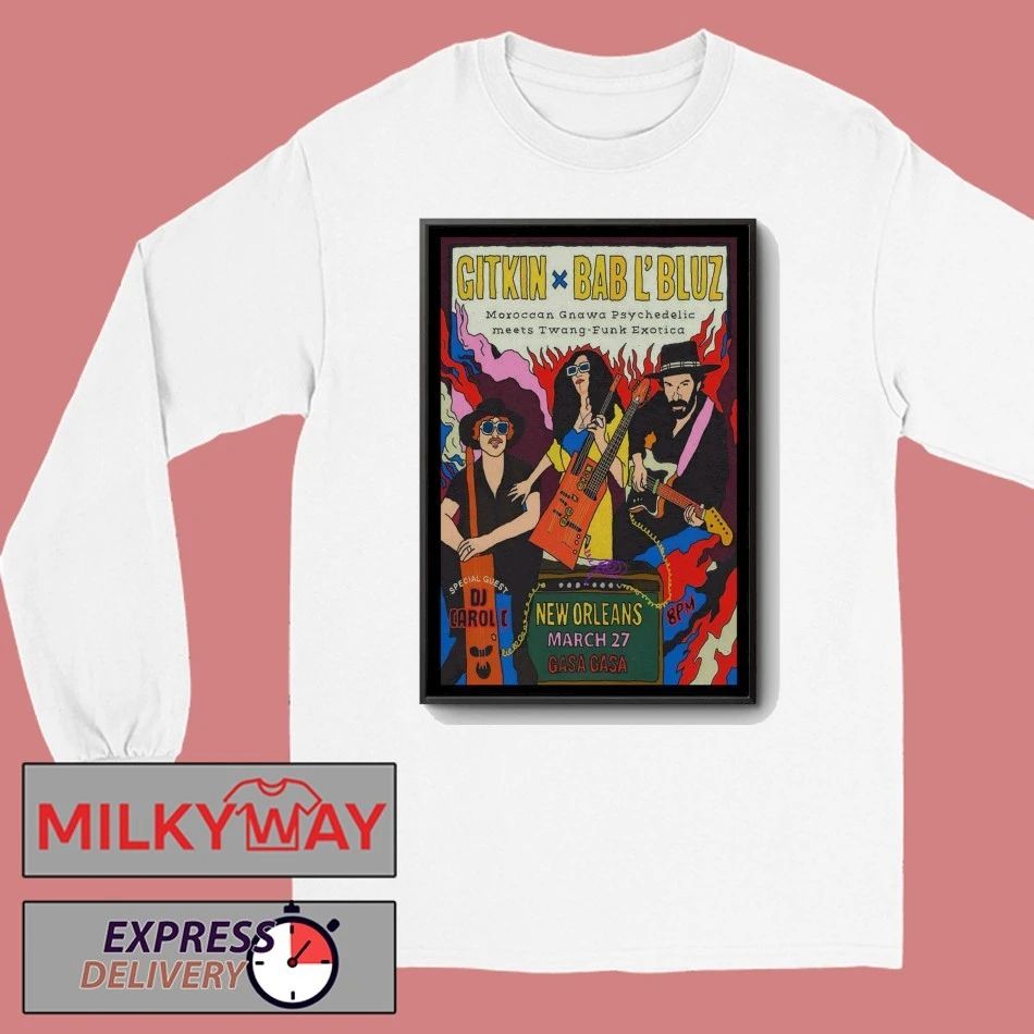 Gitkin With Bab L’Bluz Tour New Orleans LA On Mar 27 2026 Poster shirt