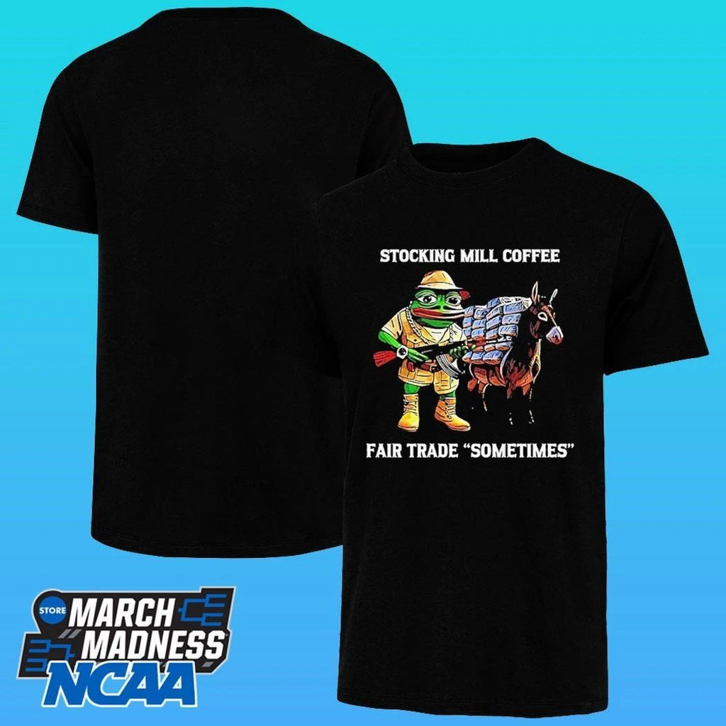 Pepe The Frog Stocking Mill Coffee Fair Trade Sometimes Meme Shirt