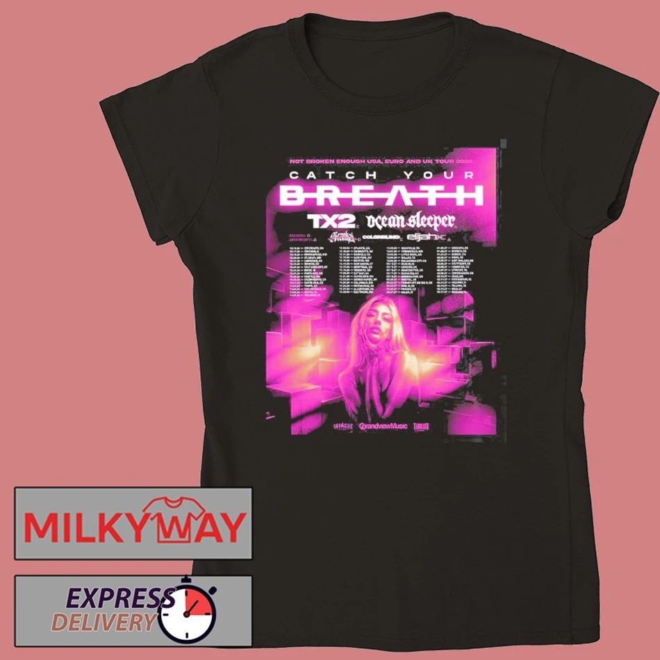 Catch Your Breath Not Broken Enough USA Euro And UK Tour 2026 Schedule Dates Two Sided T-Shirt
