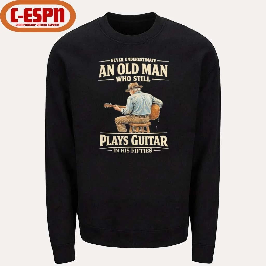 Never Underestimate An Old Man Who Still Plays Guitar In His Fifties shirt