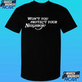 Won’t You Protect Your Neighbor Shirt