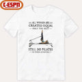 All Women Are Created Equal, Only The Best Still Do Pilates In Their Seventies 70s Shirt