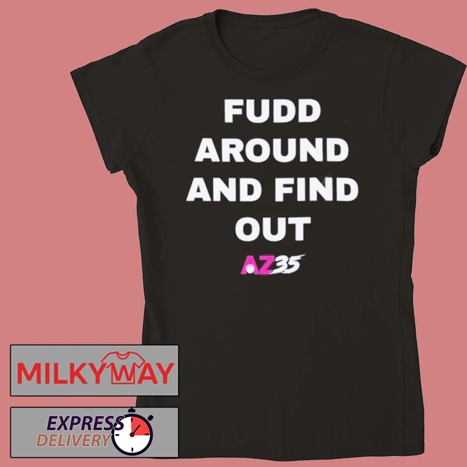 Fudd Around And Find Out Az35 Shirt