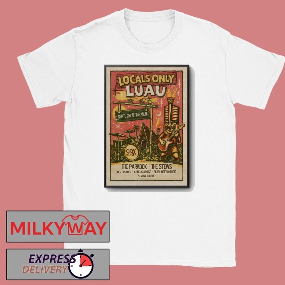 The 99X Locals Only Luau 9 26 2026 Fayetteville GA Poster shirt