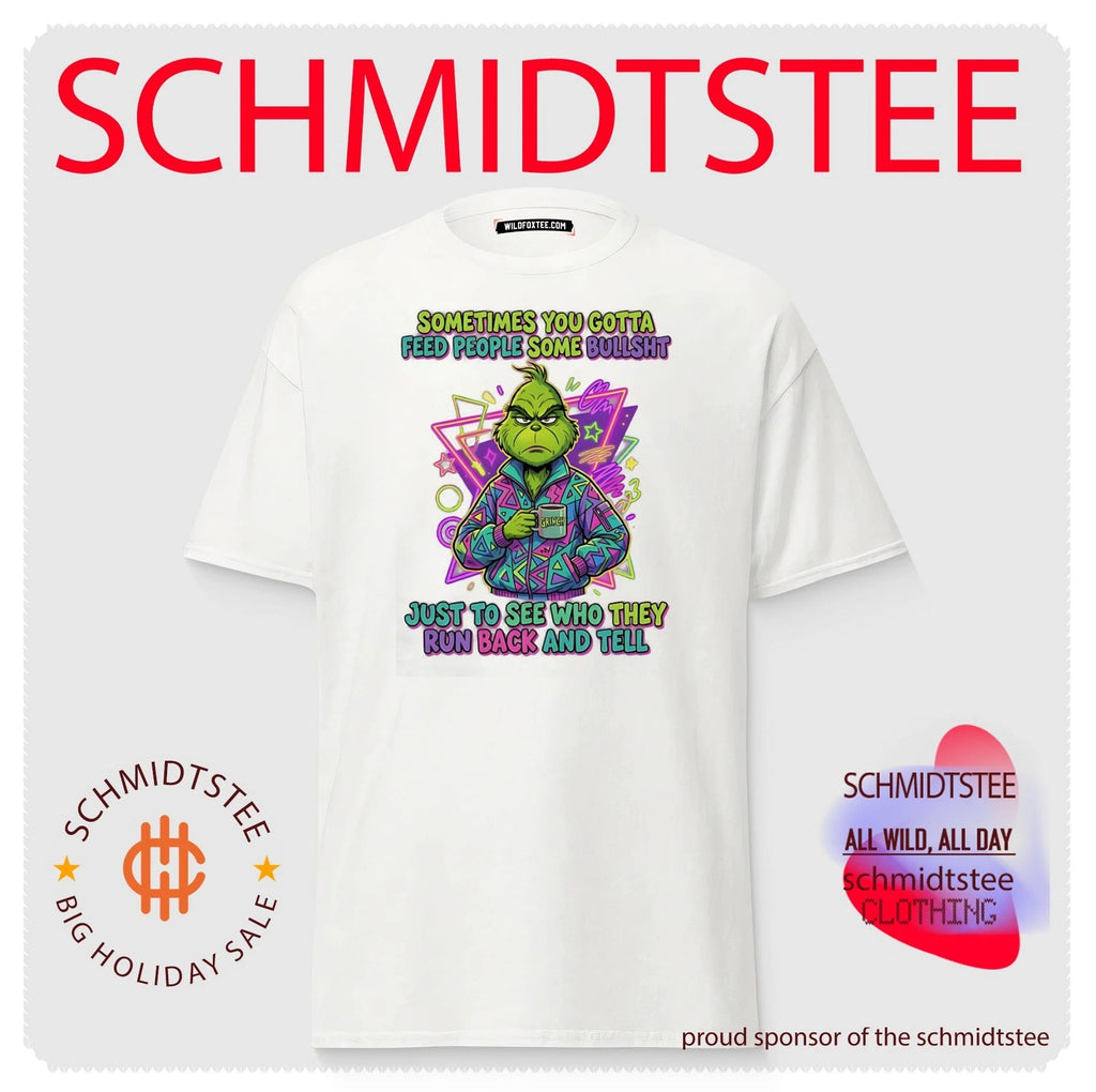 Sometimes you gotta feed people some bullshit just to see Grinch shirt