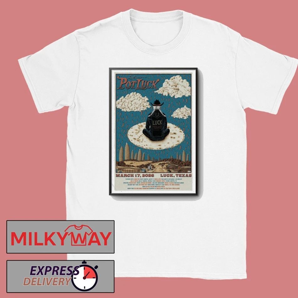 Pot Luck Luck, Texas Mar 17 2026 Poster shirt