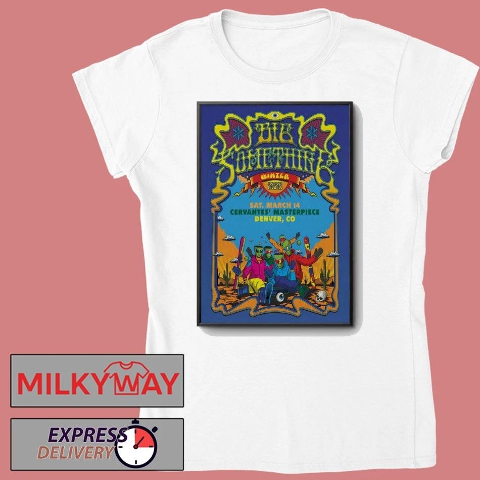 Big Something Mar 14 2026 Cervantes’ Other Side In Denver CO Poster shirt