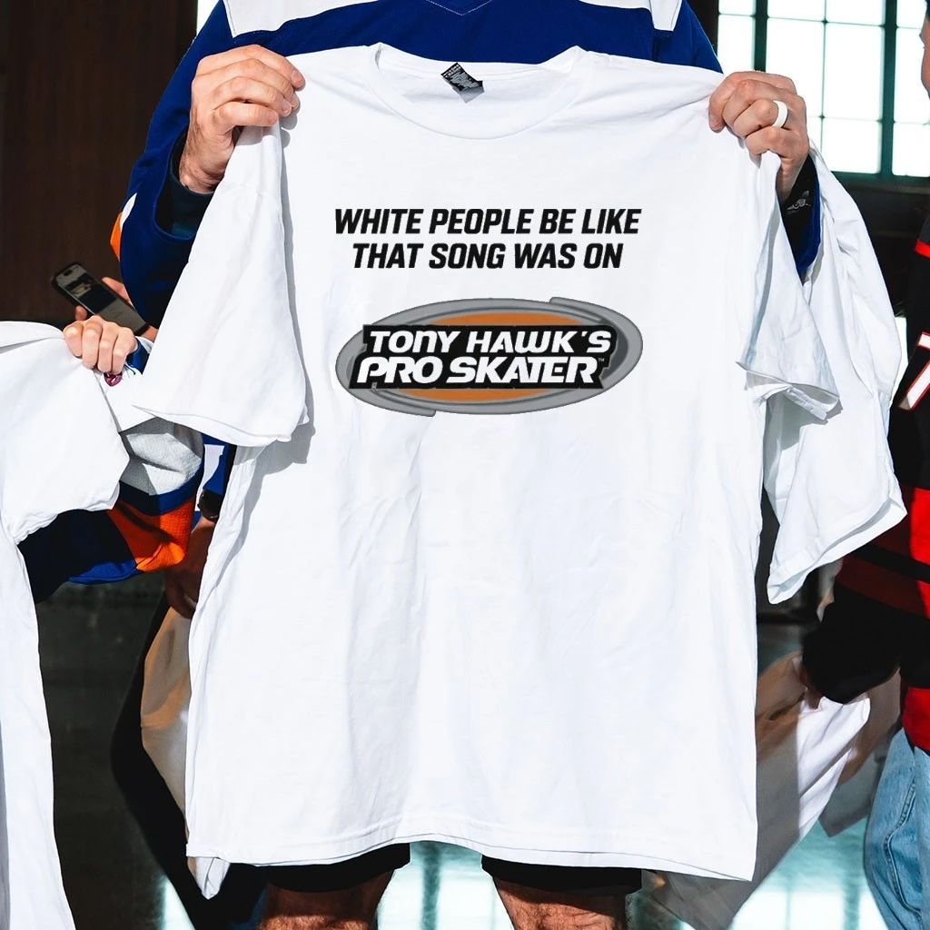 White People Be Like That Song Was On That Video Game Shirt