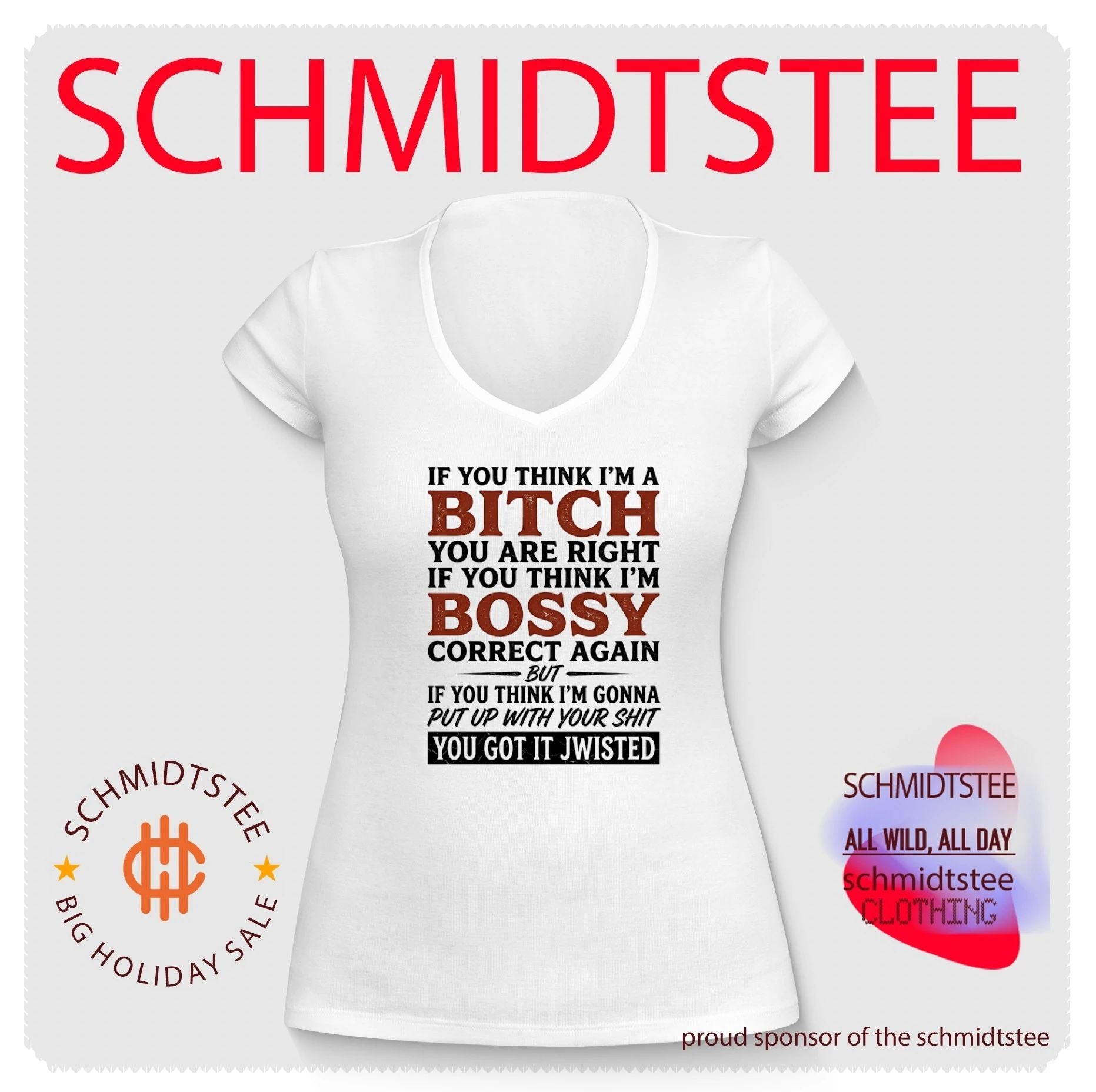 If you think I’m a bitch you are right If you think I’m bossy correct again but If you think shirt