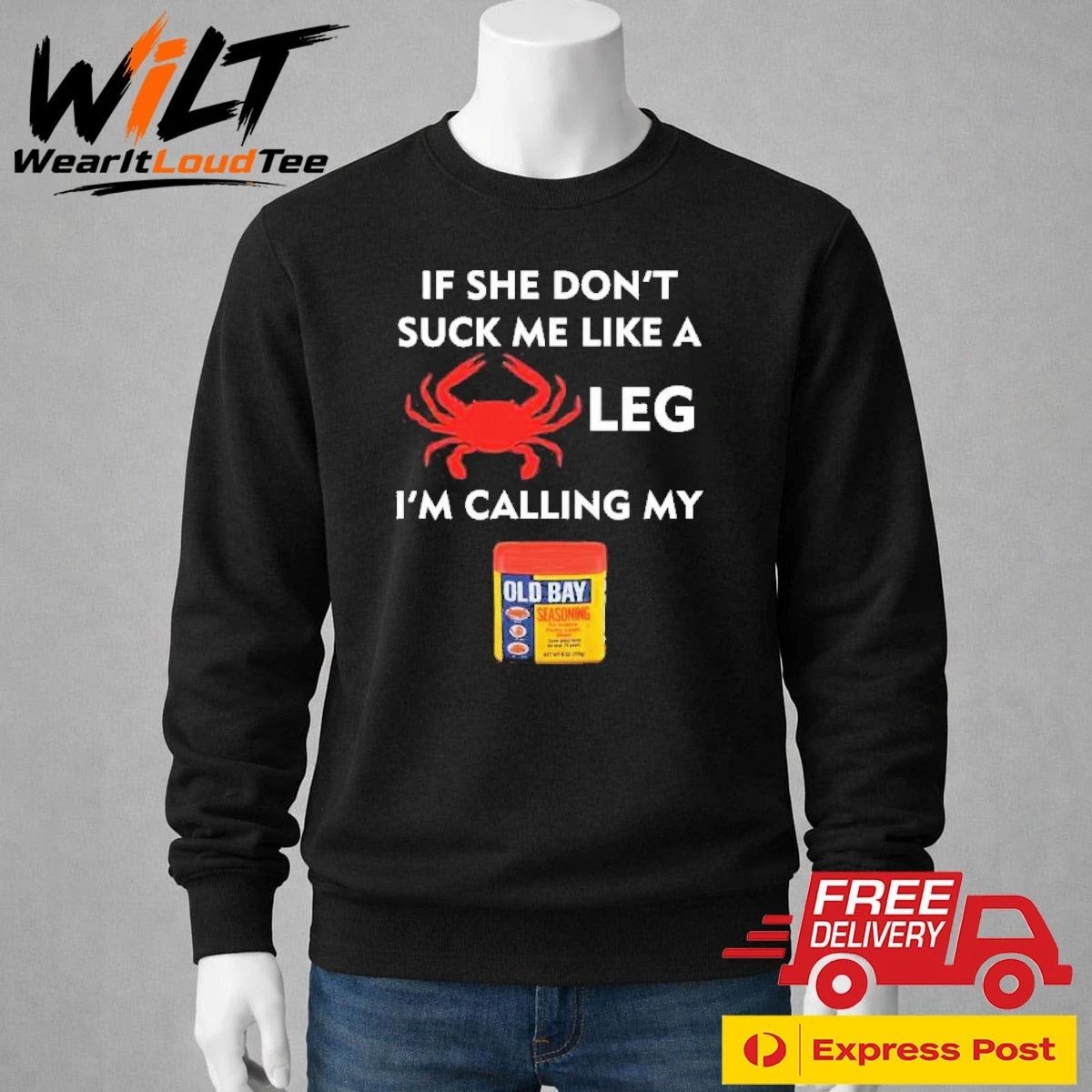 If She Don’t Suck Me Like A Crab Leg I’m Calling My Old Bay Shirt