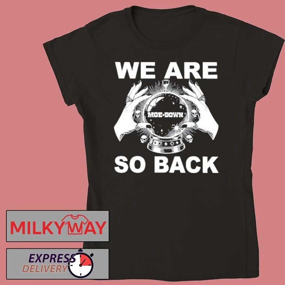 We Are So Back moe.down shirt
