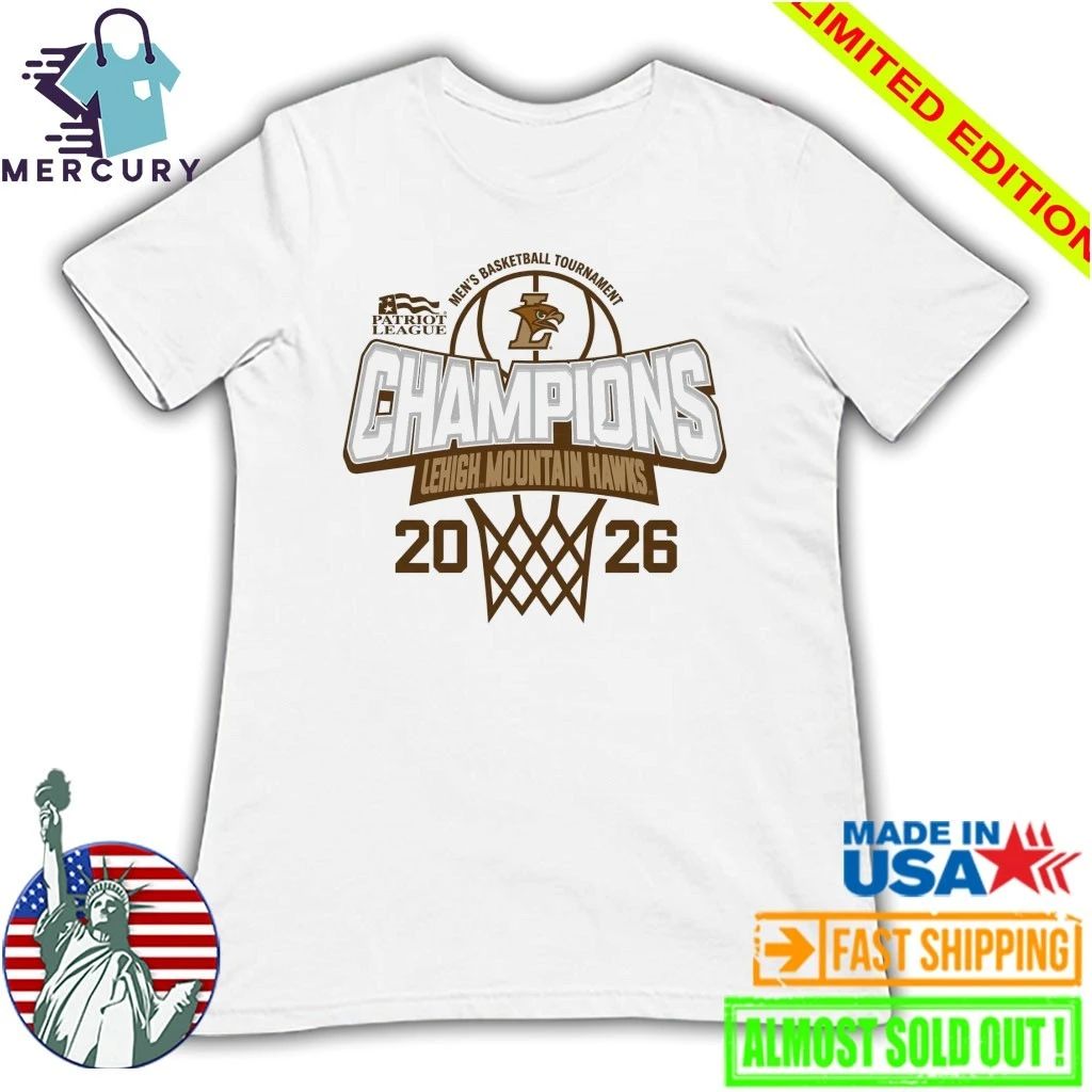 Lehigh Mountain Hawks 2026 Patriot League Men’s Basketball Tournament Champions Shirt