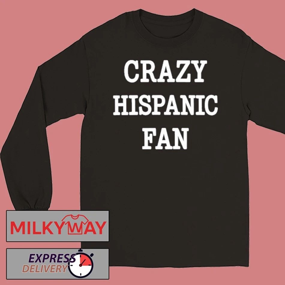 Crazy Hispanic Fan Shirt