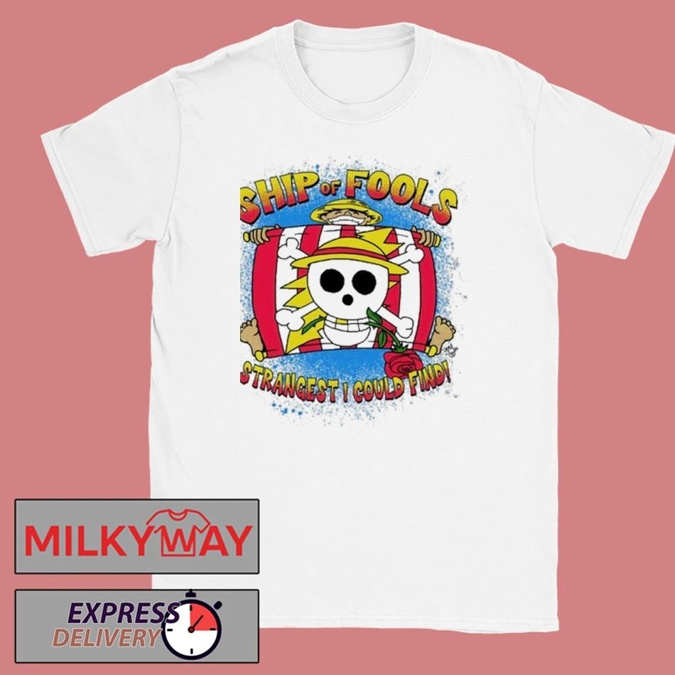 Luffy Ship of Fools Strangest I Could Find Shirt