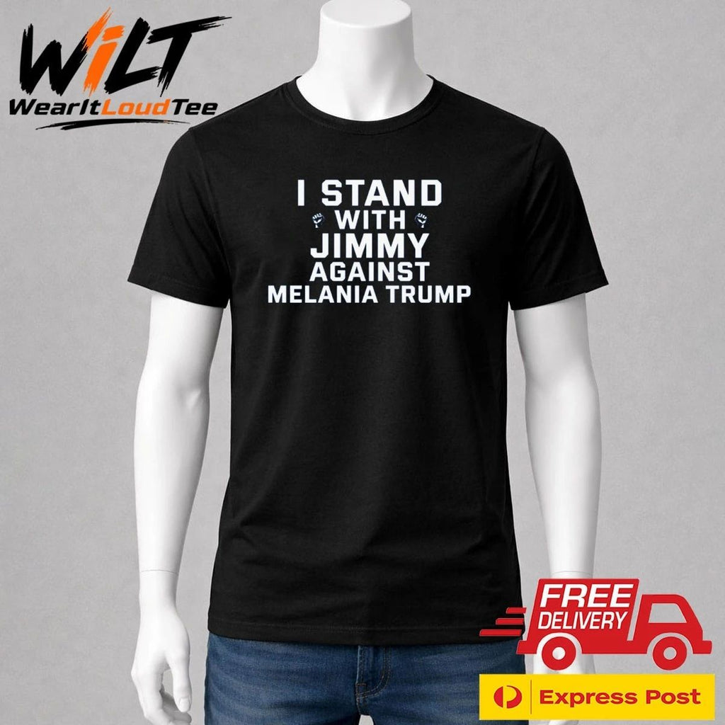 I Stand With Jimmy Against Melania Trump Shirt