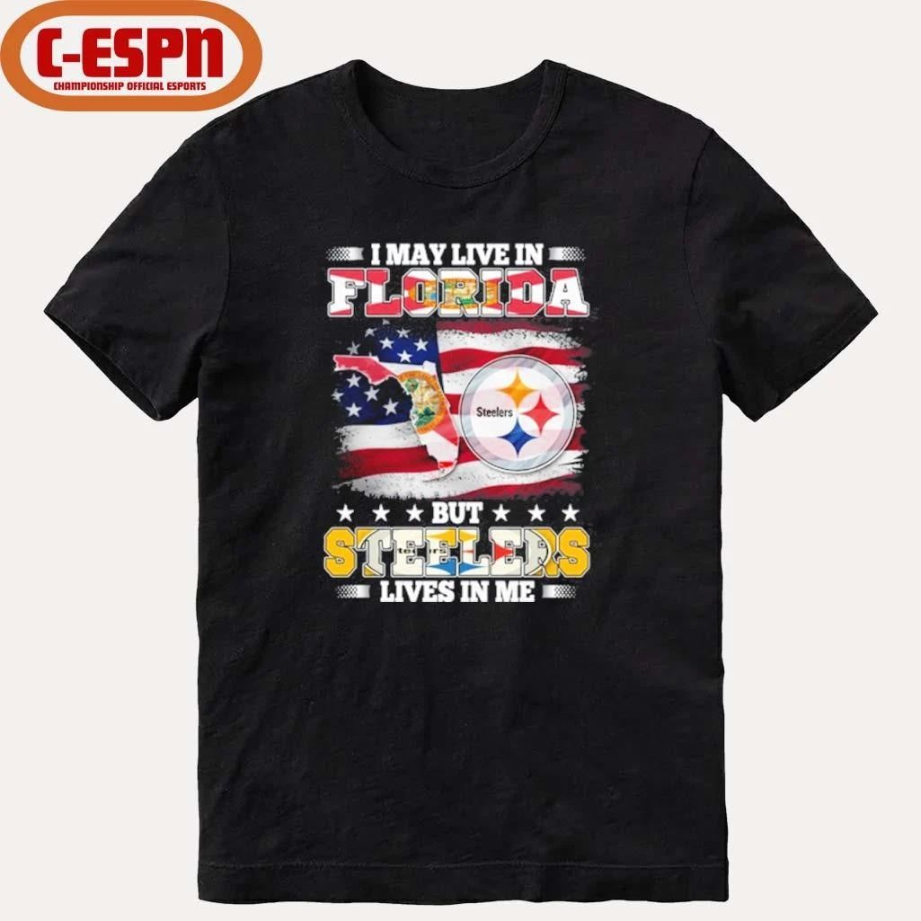 I May Live In Florida But Steelers Lives In Me Shirt