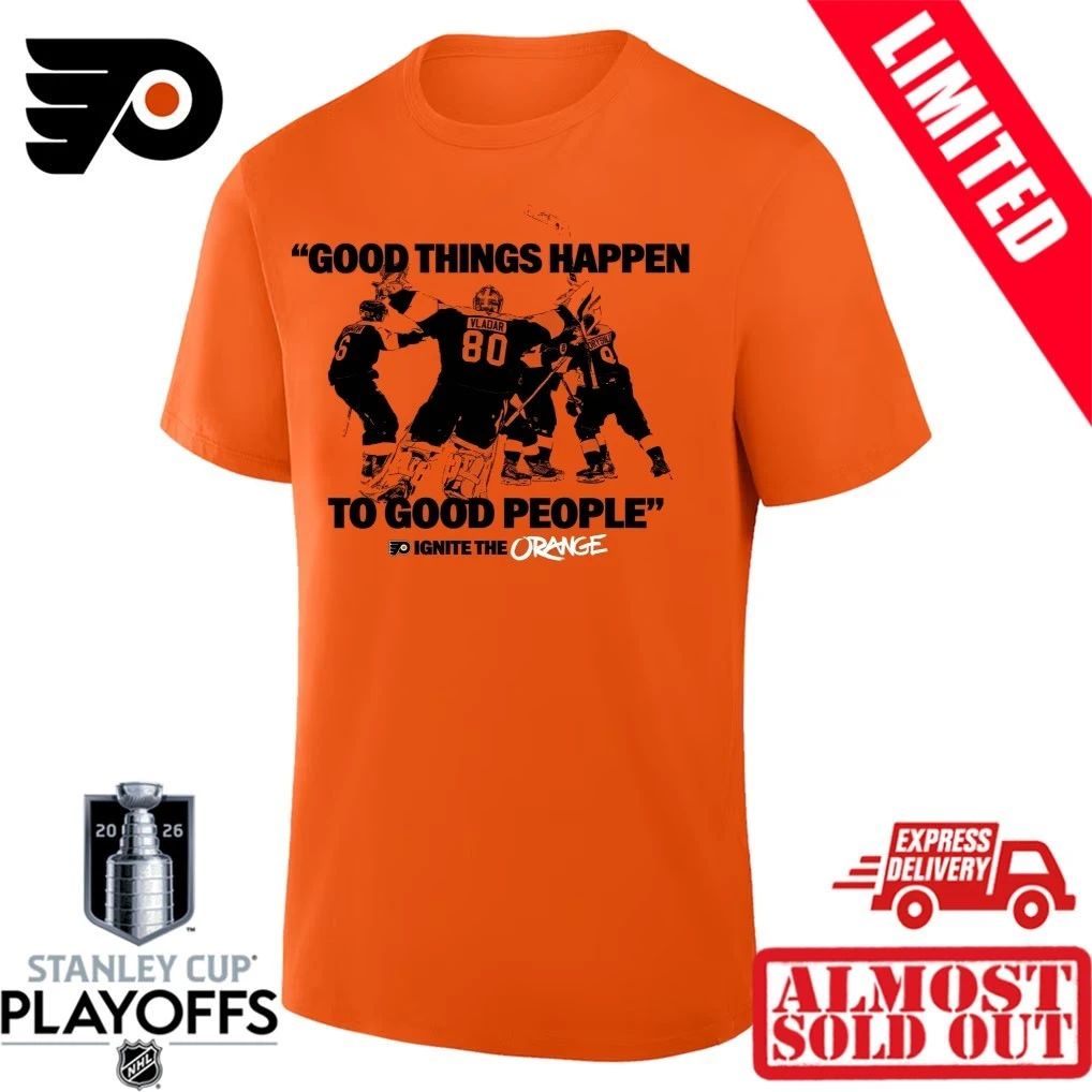 Good Thing Happen To Good People Ignite The Orange Philadelphia Flyers Shirt