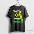 Classic Grinch Admit It Now Working At Walmart Christmas T Shirts