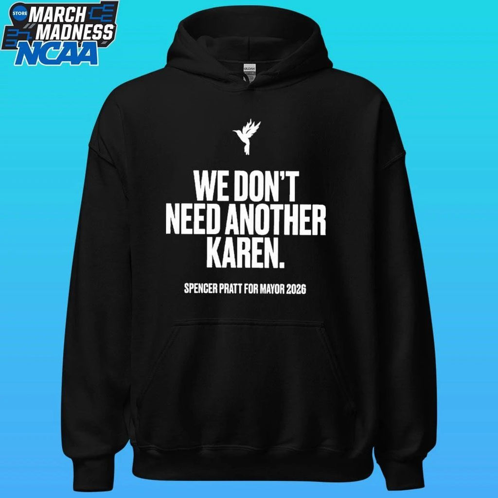 We Don’t Need Another Karen Spencer Pratt For Mayor 2026 Shirt