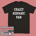 Crazy Hispanic Fan Shirt