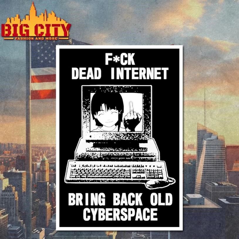 Fuck Dead Internet Bring Back Old Cyberspace Shirta