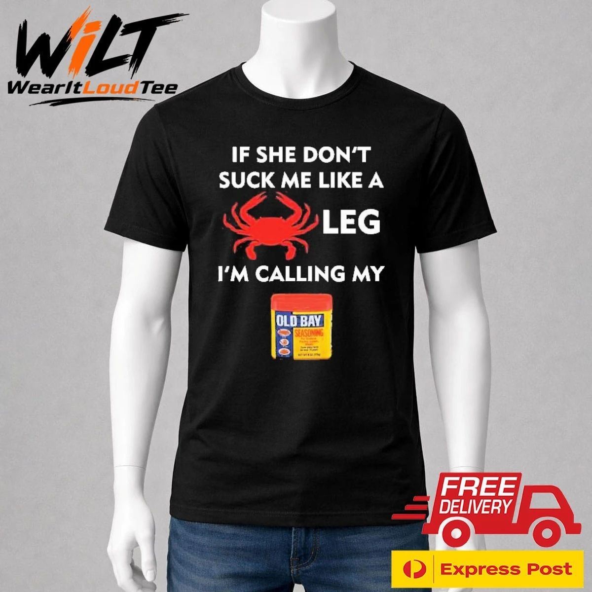 If She Don’t Suck Me Like A Crab Leg I’m Calling My Old Bay Shirt