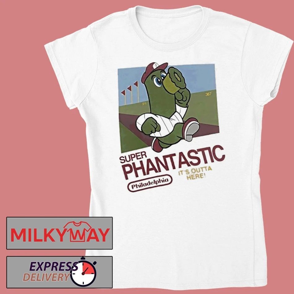 Super Phantastic Its Outta Here Philadelphia Phillies Shirt
