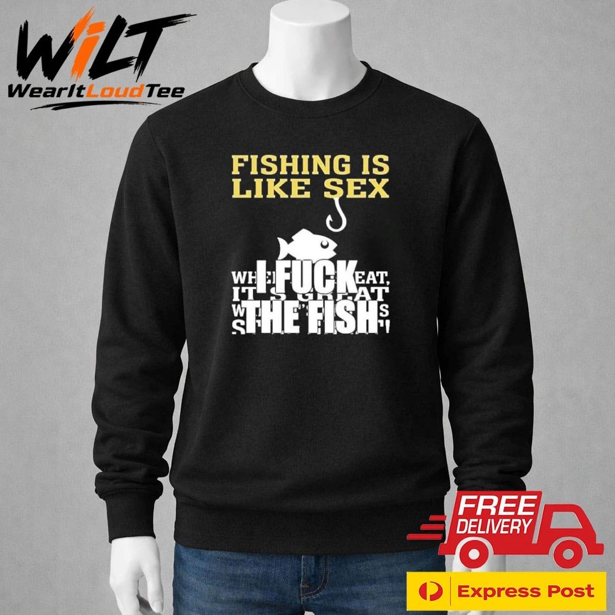 Fishing Is Like Sex I Fuck The Fish Shirt
