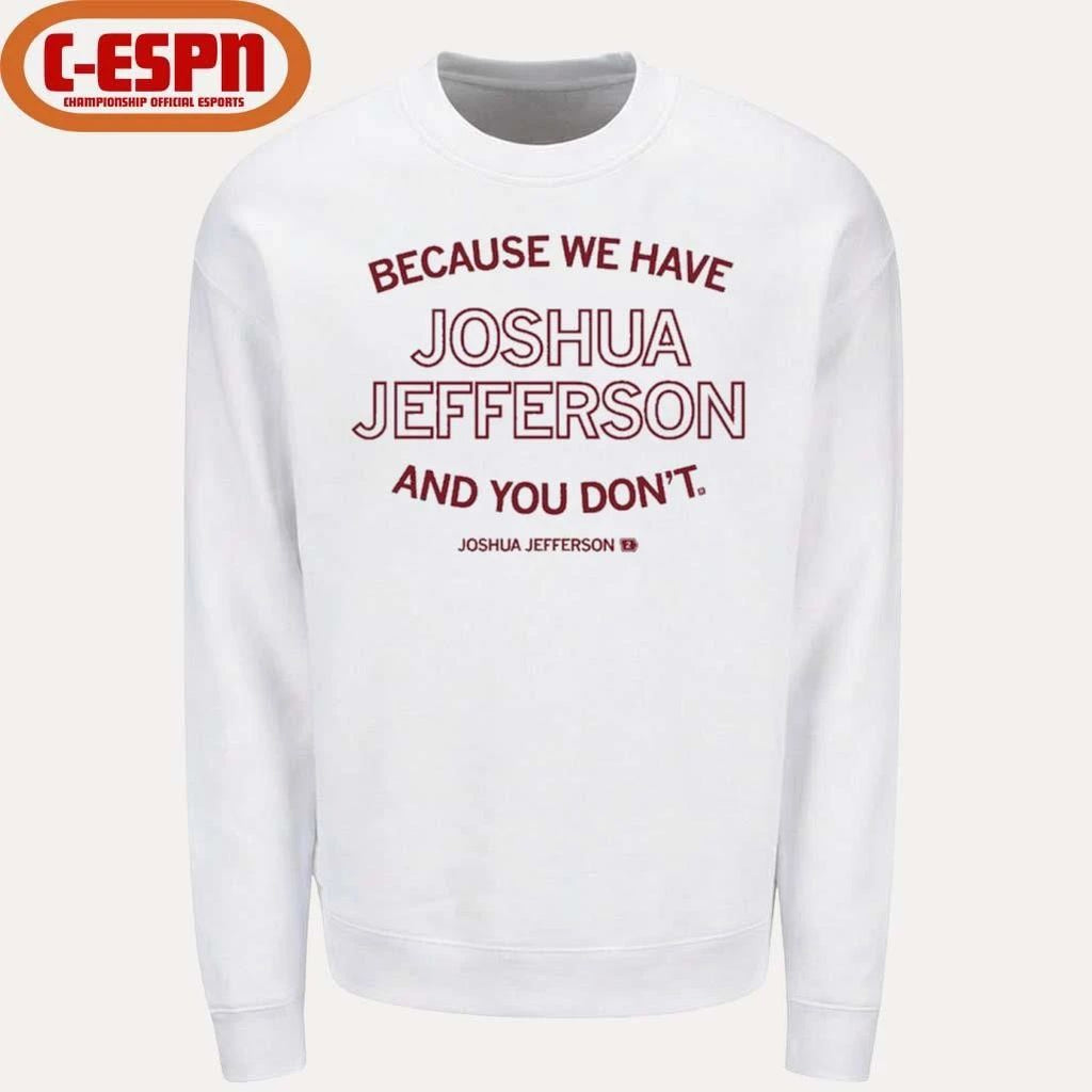 Because We Have Joshua shirt