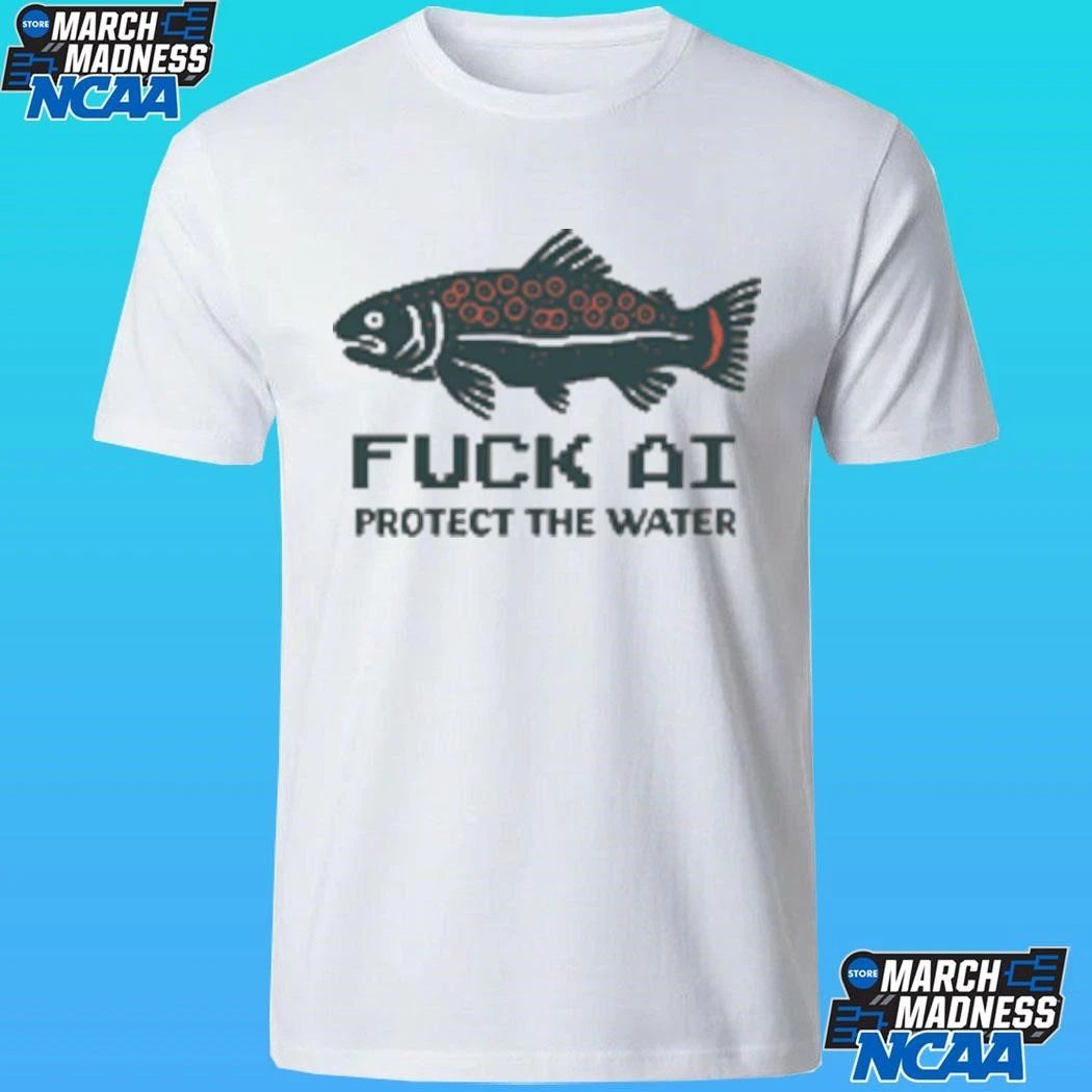 Fuck Ai Protct The Water Shirt