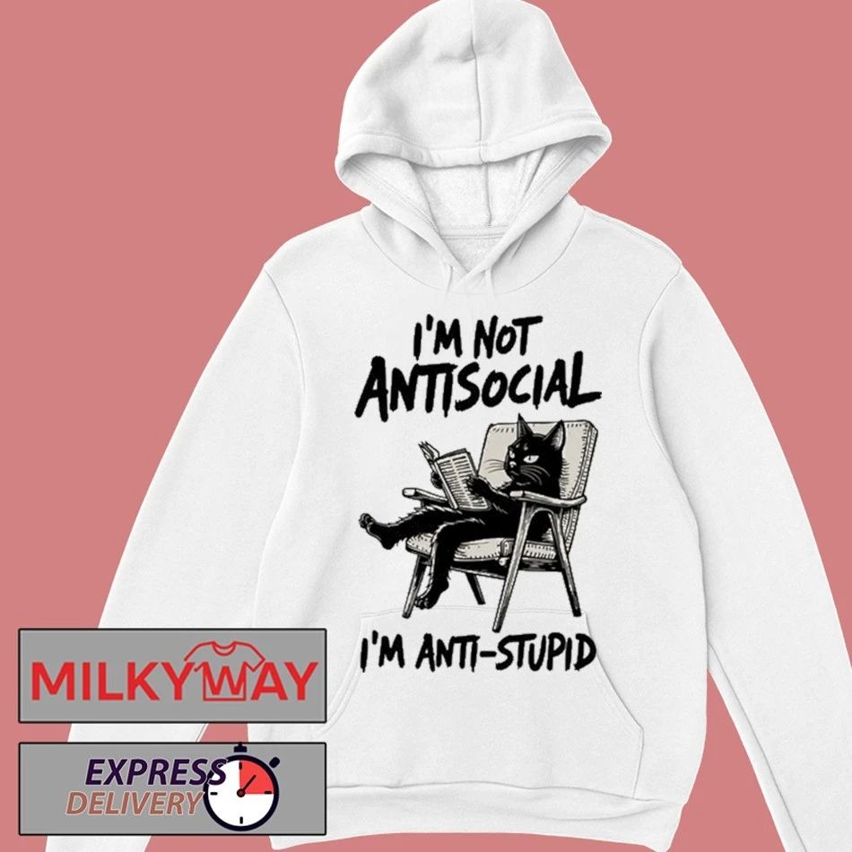 I’m Not Antisocial I’m Anti Stupid Shirt