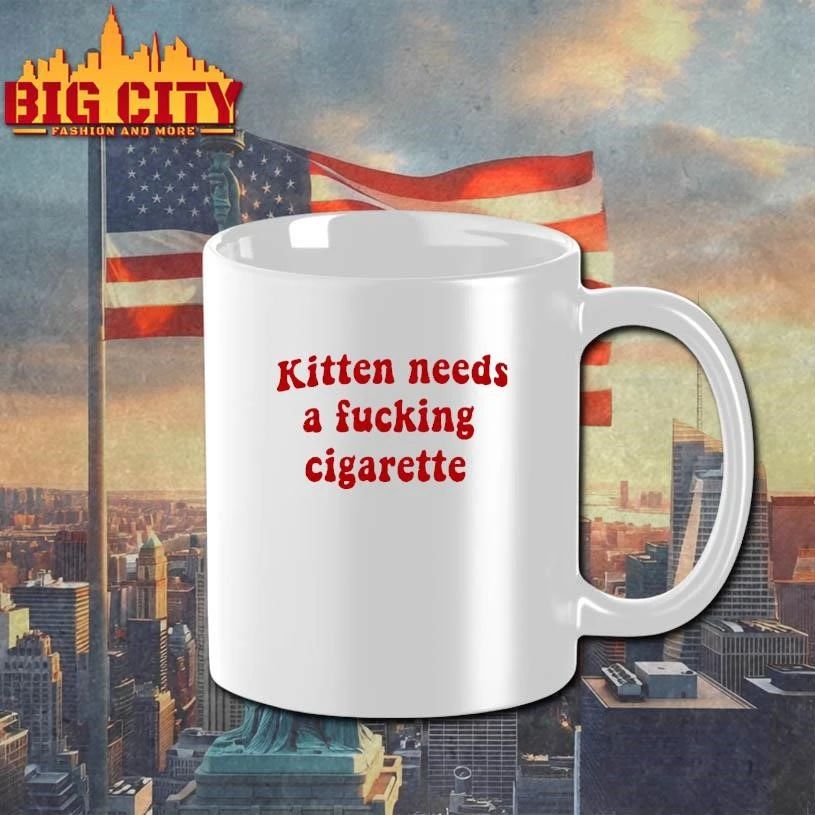 Kitten Needs A Fucking Cigarette Shirt