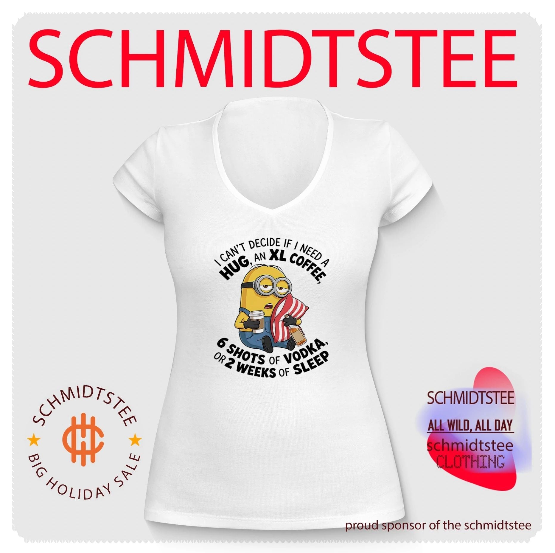 I can’t decide if I need a hug, an XL coffee 6 shots of Vodka Minion shirt