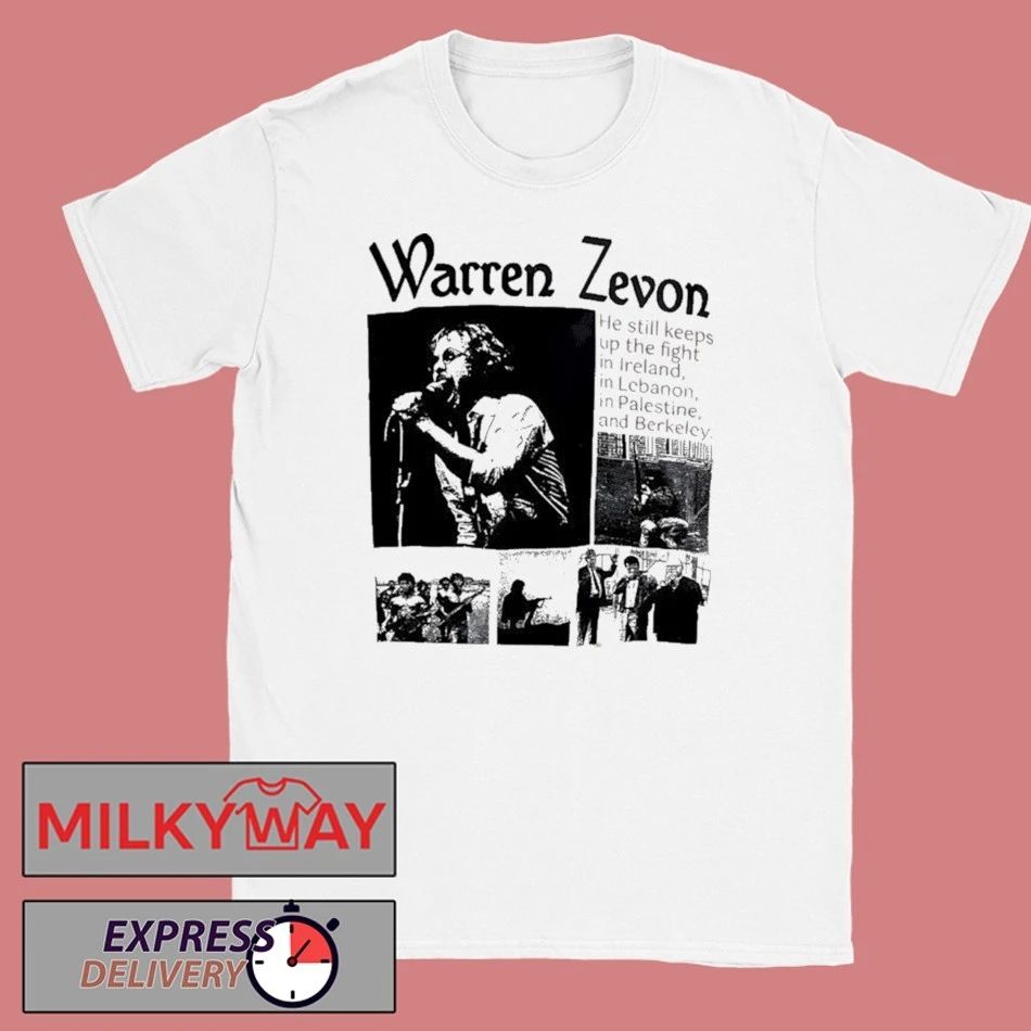 Warren Zevon He Still Keeps Up The Fight In Ireland In Lebanon In Palestine And Berkeley Shirt