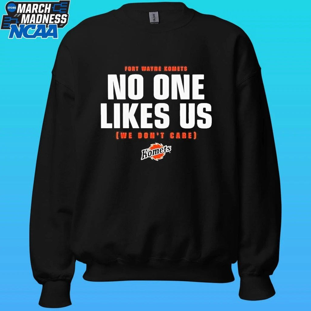 Fort Wayne Komets No One Likes Us We Don’t Care Shirt