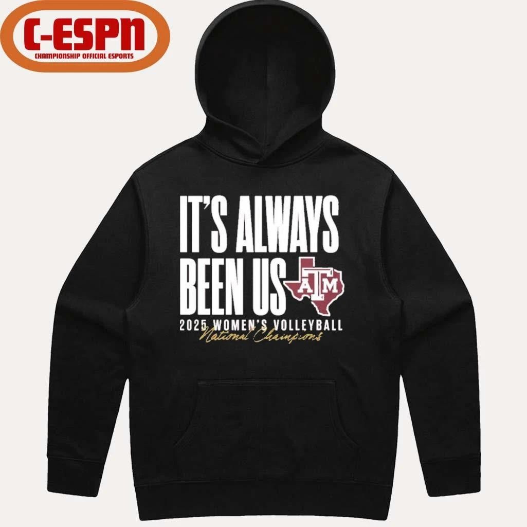 Aggie Volleyball National Champs It’s Always Been Us Shirt