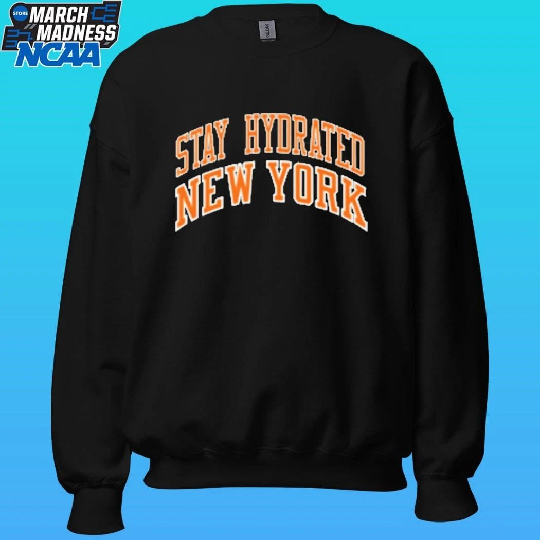 Stay Hydrated New York Knicks Shirt