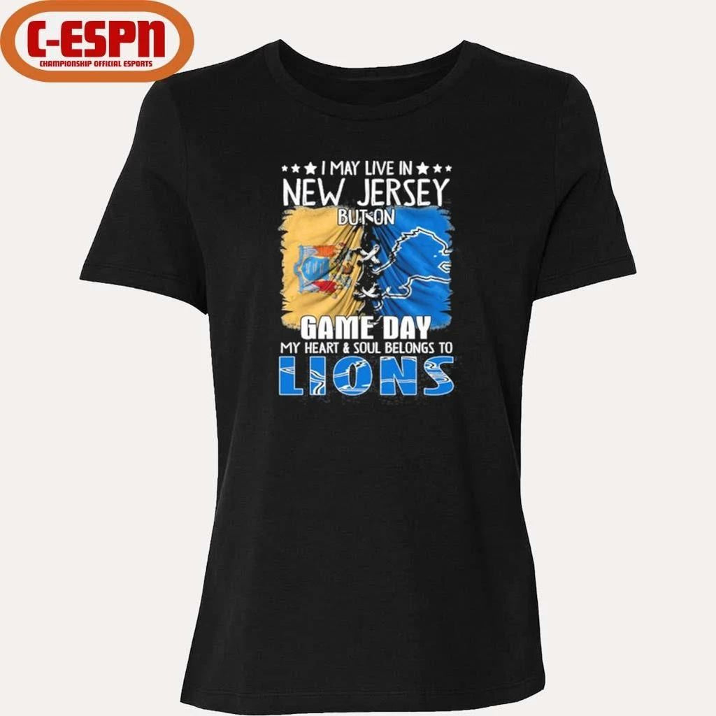 I May Live In New Jersey But On Gameday My Heart And Soul Belongs To Detroit Lions 2026 Shirt