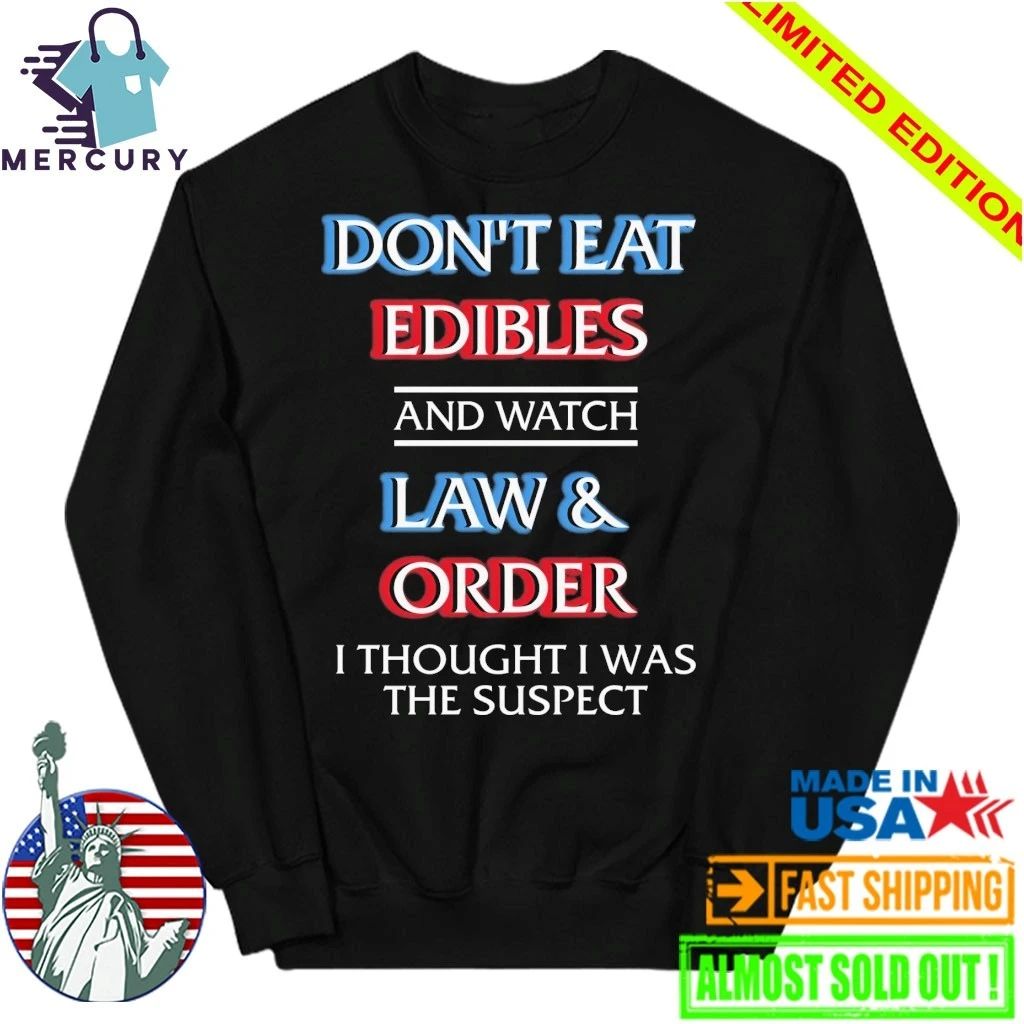 Don’t Eat Edibles And Watch TV Show I Thought I Was The Damn Suspect Shirt