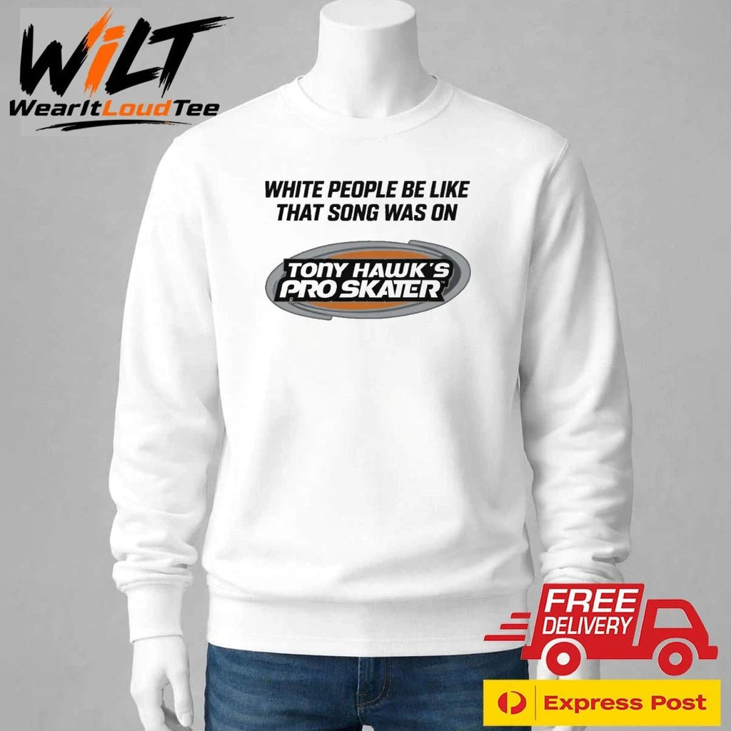 White People Be Like That Song Was On That Video Game Shirt