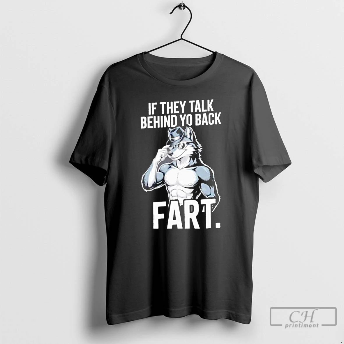 Classic Wolf If They Talk Behind Your Back Fart T Shirts
