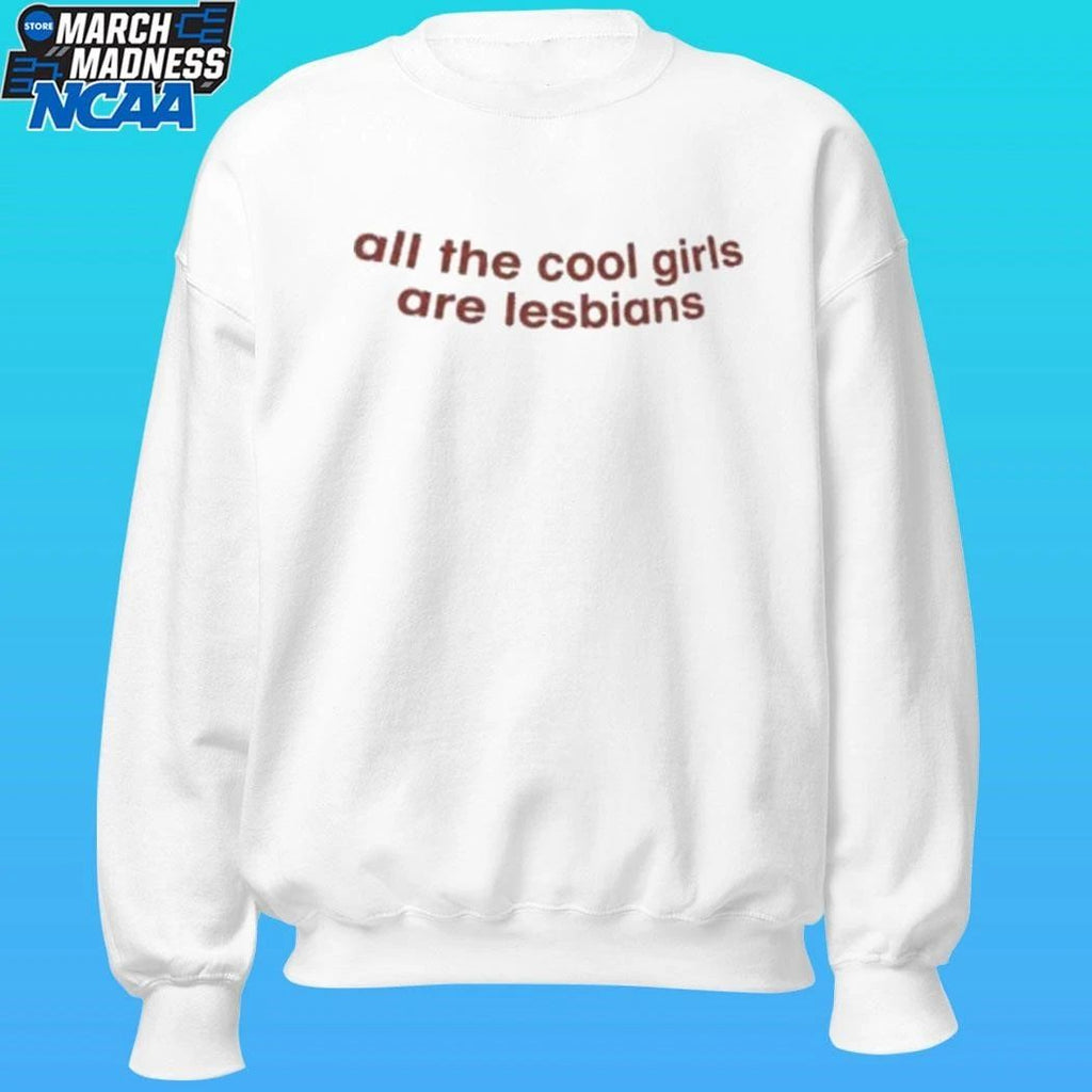 All The Cool Girls Are Lesbians Shirt
