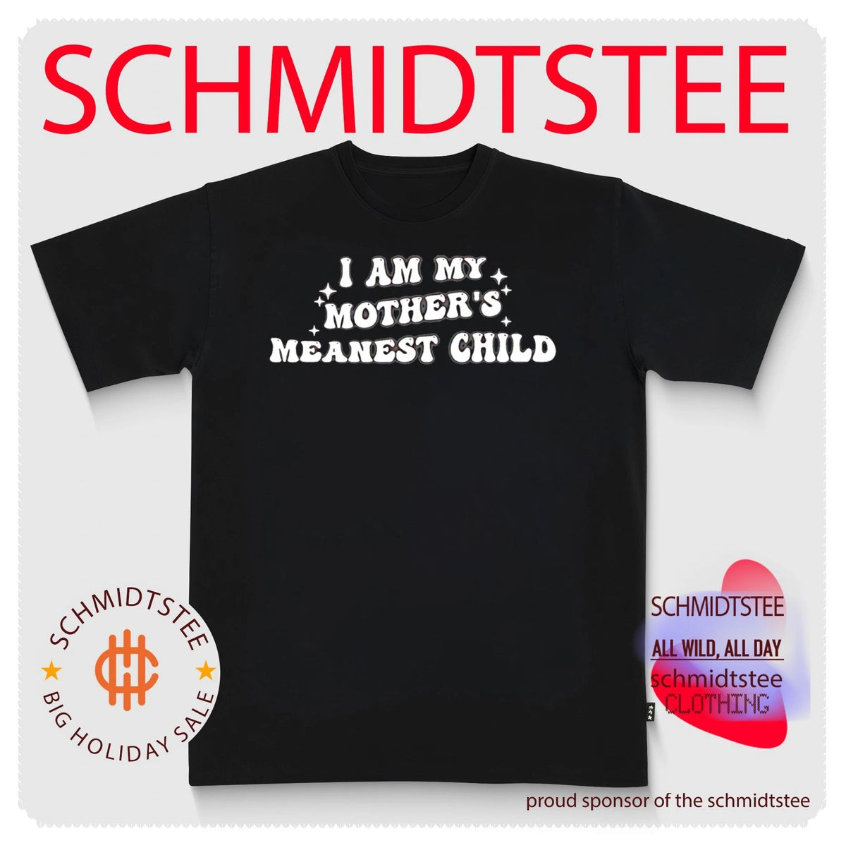 I am my mother’s meanest child shirt