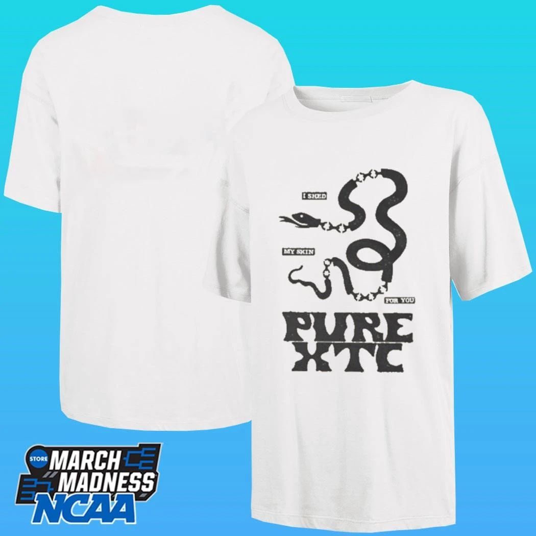 Purextc I Shed My Skin For You Shirt