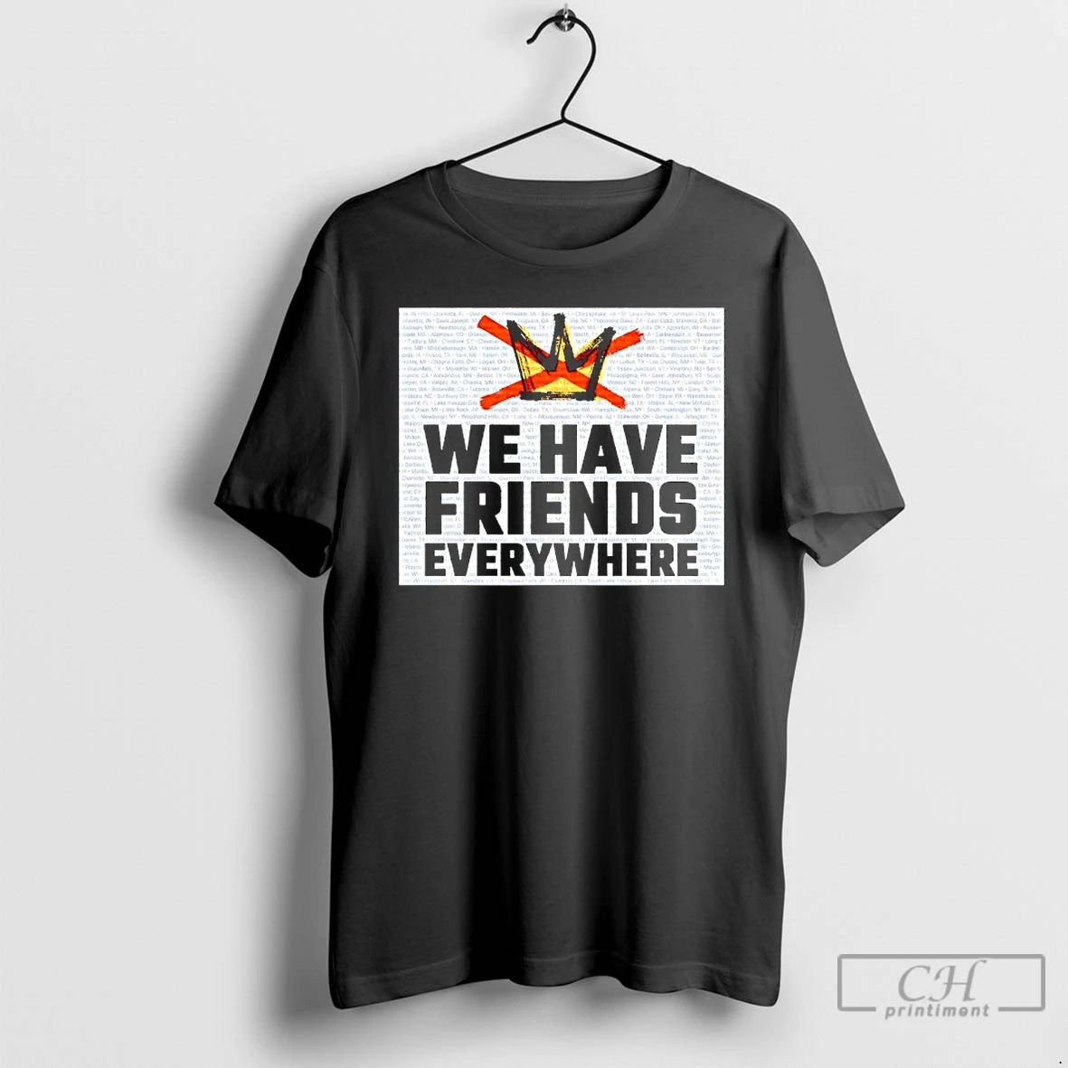 Classic We Have Friends Everywhere No Kings T Shirts